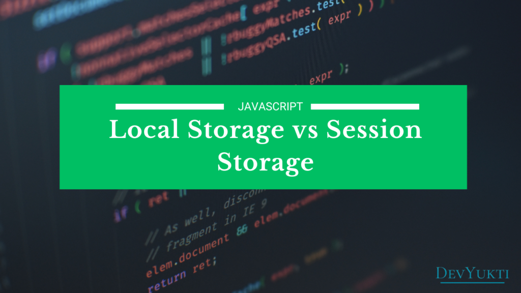 Local Storage vs Session Storage: Best Practices and Key Differences You Need to Know